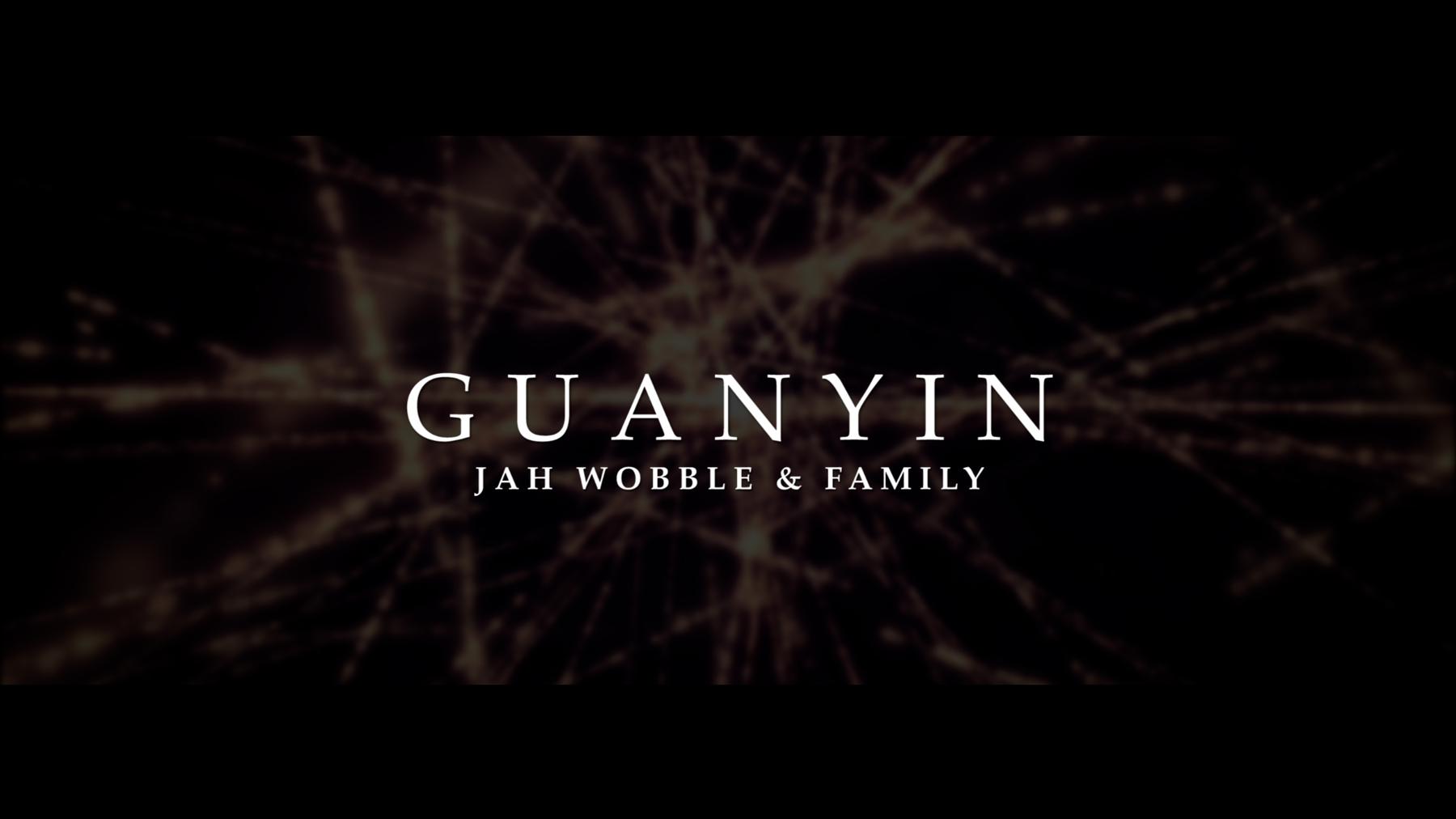 jah wobble guanyin